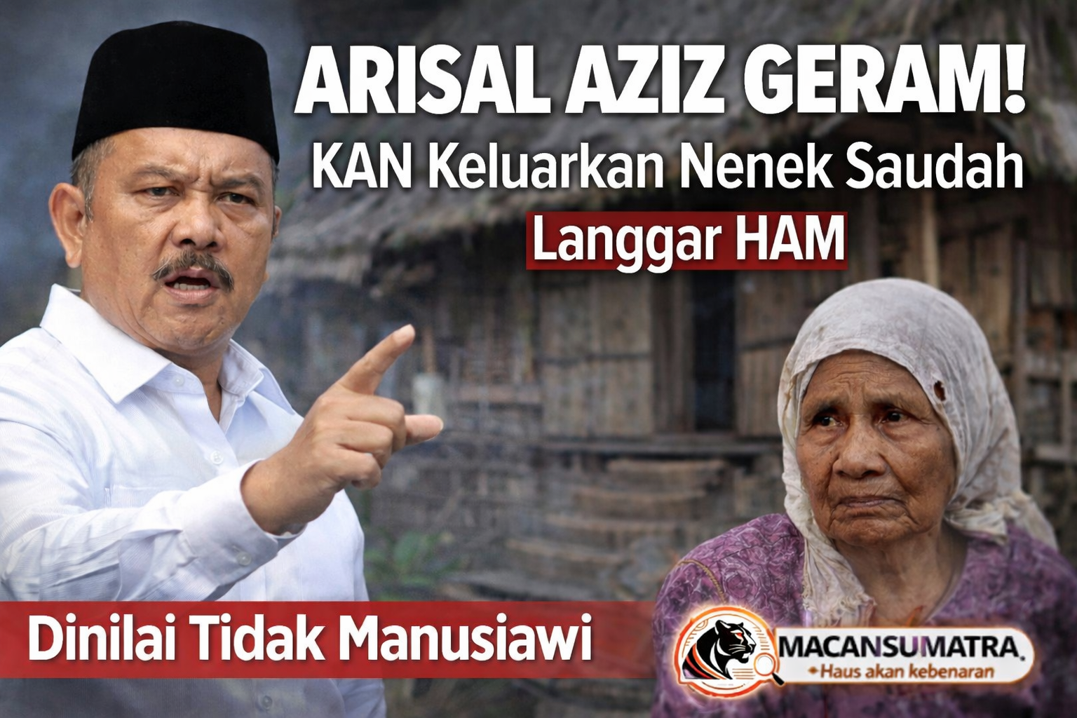 KAN keluarkan Nenek Saudah dinilai langgar HAM, Arisal Aziz geram